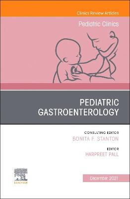 Pediatric Gastroenterology, An Issue of Pediatric Clinics of North America: Volume 68-6