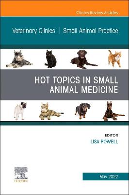 Hot Topics in Small Animal Medicine, An Issue of Veterinary Clinics of North America: Small Animal Practice: Volume 52-3