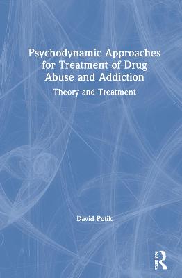 Psychodynamic Approaches for Treatment of Drug Abuse and Addiction