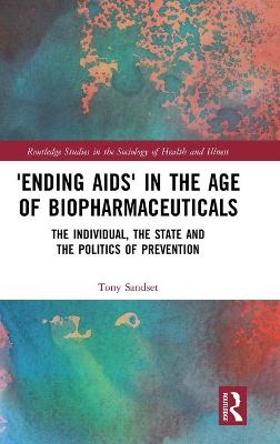 'Ending AIDS' in the Age of Biopharmaceuticals