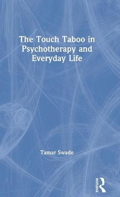 The Touch Taboo in Psychotherapy and Everyday Life