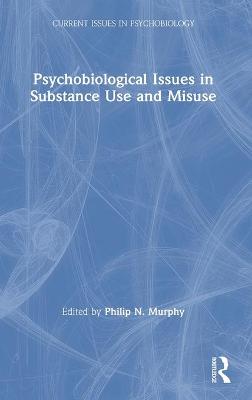 Psychobiological Issues in Substance Use and Misuse