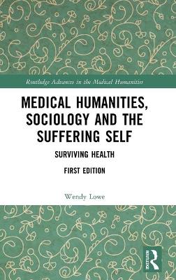 Medical Humanities, Sociology and the Suffering Self