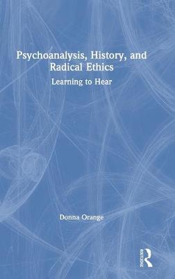 Psychoanalysis, History, and Radical Ethics