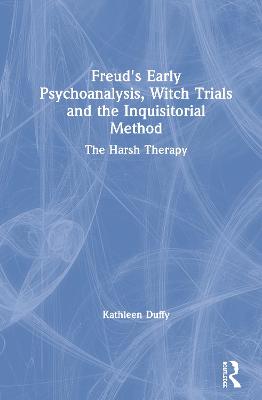 Freud's Early Psychoanalysis, Witch Trials and the Inquisitorial Method
