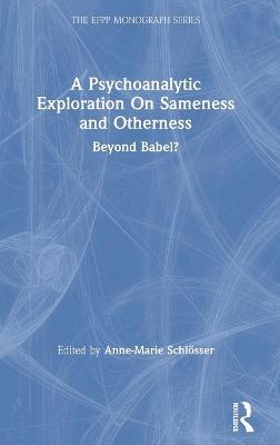 A Psychoanalytic Exploration On Sameness and Otherness