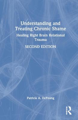 Understanding and Treating Chronic Shame