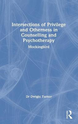 Intersections of Privilege and Otherness in Counselling and Psychotherapy