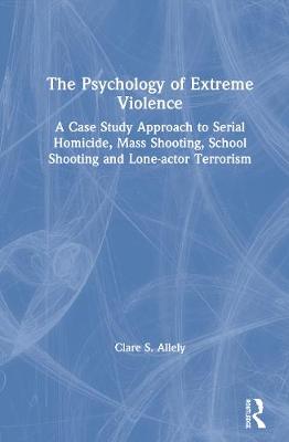 The Psychology of Extreme Violence