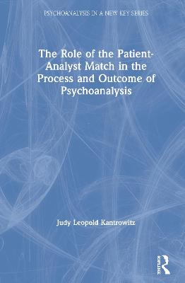The Role of the Patient-Analyst Match in the Process and Outcome of Psychoanalysis