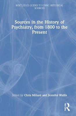 Sources in the History of Psychiatry, from 1800 to the Present