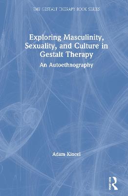 Exploring Masculinity, Sexuality, and Culture in Gestalt Therapy