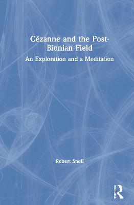 Cezanne and the Post-Bionian Field