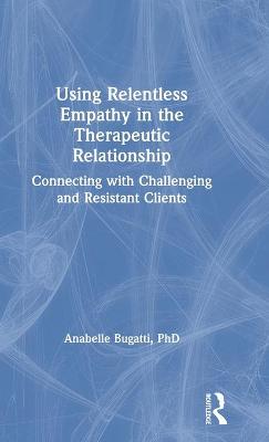 Using Relentless Empathy in the Therapeutic Relationship