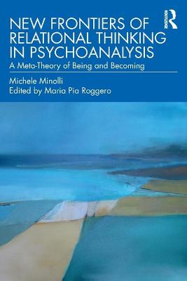New Frontiers of Relational Thinking in Psychoanalysis