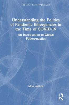 Understanding the Politics of Pandemic Emergencies in the time of COVID-19
