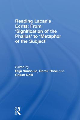 Reading Lacan's Ecrits: From 'Signification of the Phallus' to 'Metaphor of the Subject'