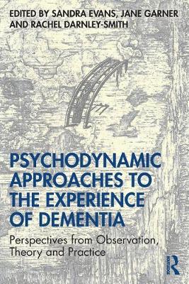 Psychodynamic Approaches to the Experience of Dementia