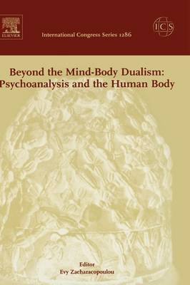 Beyond the Mind-Body Dualism: Psychoanalysis and the Human Body: Volume 1286