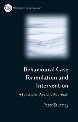 Behavioral Case Formulation and Intervention - A Functional Analytic Approach