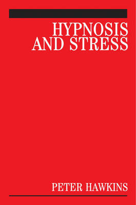 Hypnosis and Stress - A Guide for Clinicians