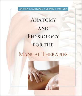 Anatomy and Physiology for the Manual Therapies 1e