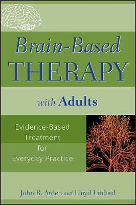 Brain-Based Therapy with Adults - Evidence-Based Treatment for Everyday Practice