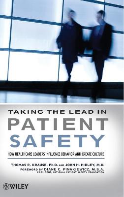 Taking the Lead in Patient Safety - How Healthcare Leaders Influence Behavior and Create Culture