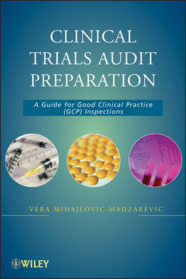 Clinical Trials Audit Preparation - A Guide for Good Clinical Practice (GCP) Inspections