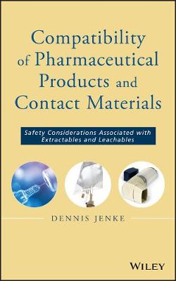 Compatibility of Pharmaceutical Products and Contact Materials - Safety Considerations Associated with Extractables and Leachables