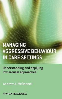 Managing Aggressive Behaviour in Care Settings - Understanding and applying low arousal approaches
