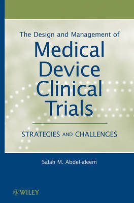The Design and Management of Medical Device Clinical Trials - Strategies and Challenges