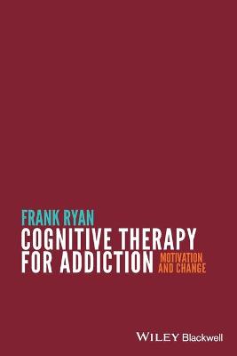 Cognitive Therapy for Addiction - Motivation and Change