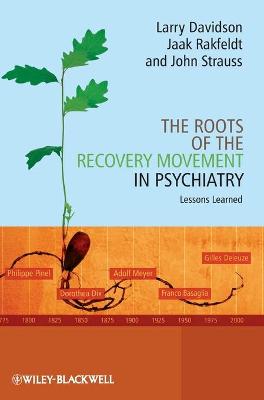 The Roots of the Recovery Movement in Psychiatry - Lessons Learned