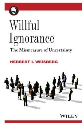 Willful Ignorance - The Mismeasure of Uncertainty