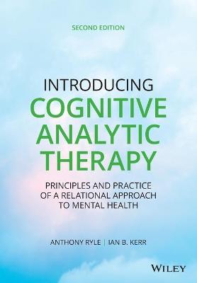 Introducing Cognitive Analytic Therapy - Principles and Practice of a Relational Approach to Mental Health, Second Edition