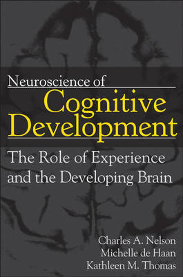 Neuroscience of Cognitive Development - The Role of Experience and the Developing Brain