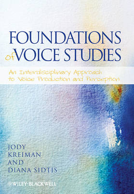 Foundations of Voice Studies - An Interdisciplinary Approach to Voice Production and Perception