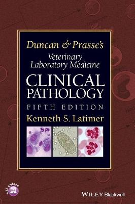 Duncan and Prasse's Veterinary Laboratory Medicine - Clinical Pathology 5e