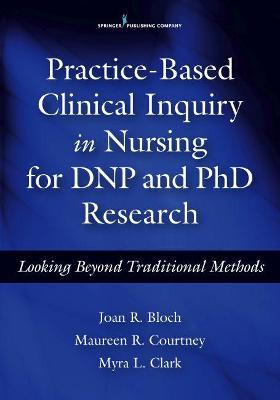 Practice-Based Clinical Inquiry in Nursing for DNP and PhD Research