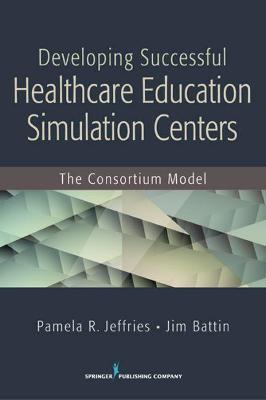 Developing Successful Healthcare Education Simulation Centers
