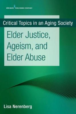 Critical Topics in an Aging Society: Elder Justice, Ageism, and Elder Abuse