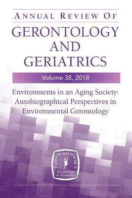 Annual Review of Gerontology and Geriatrics, Volume 38, 2018