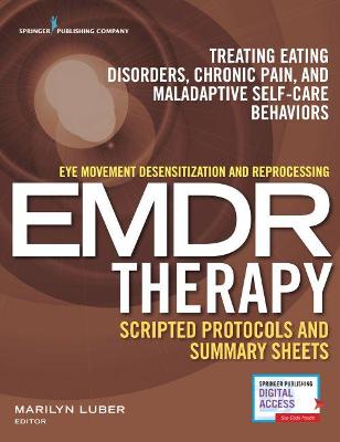Eye Movement Desensitization and Reprocessing (EMDR) Scripted Protocols and Summary Sheets