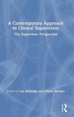 A Contemporary Approach to Clinical Supervision