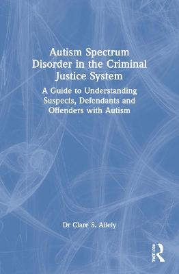 Autism Spectrum Disorder in the Criminal Justice System
