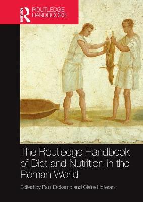The Routledge Handbook of Diet and Nutrition in the Roman World