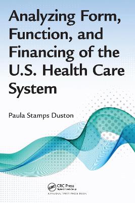 Analyzing Form, Function, and Financing of the U.S. Health Care System
