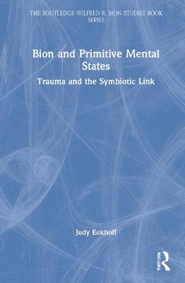 Bion and Primitive Mental States