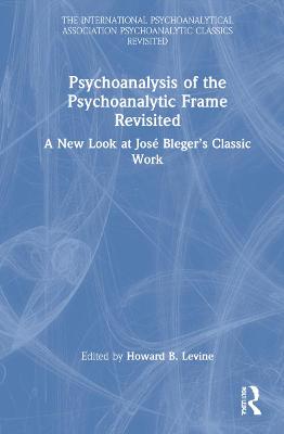 Psychoanalysis of the Psychoanalytic Frame Revisited